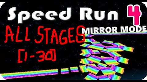 Speed Run 4 MIRROR MODE All Stages [1-30] (2024)