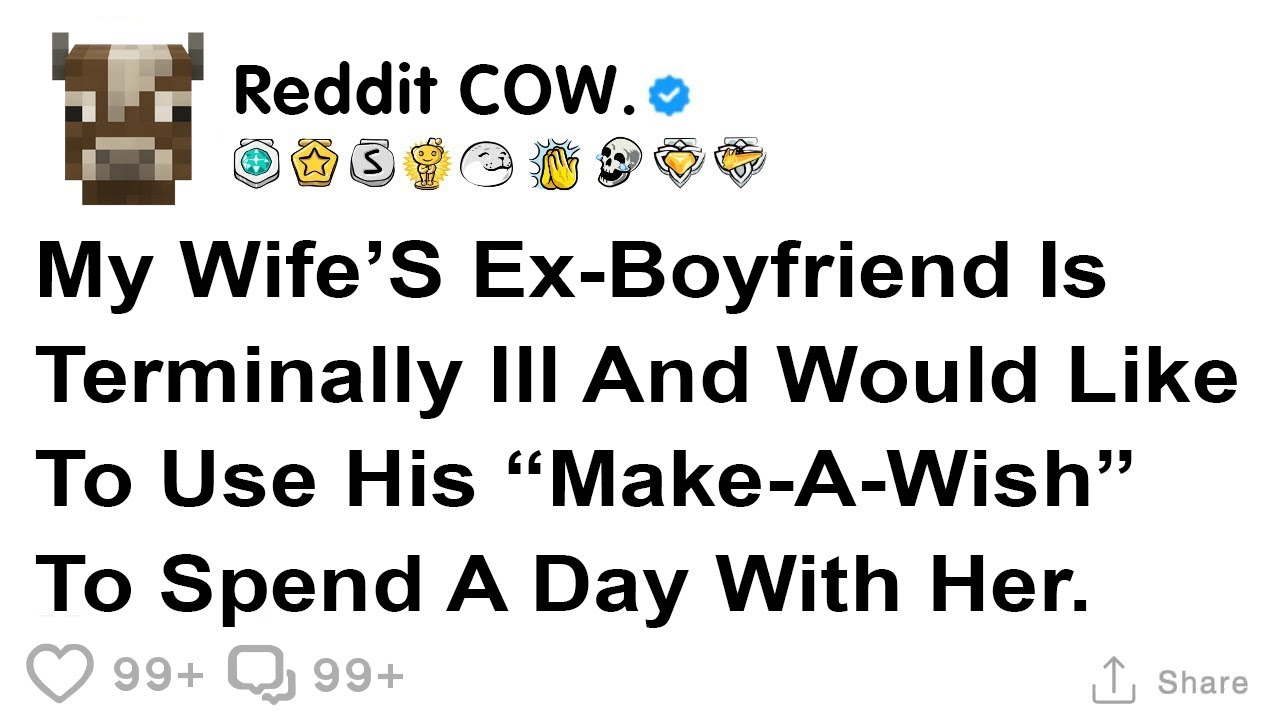 My wife’s ex boyfriend is terminally ill and would like to use his “make a wish” to spend a day...