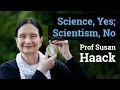 Science, Yes; Scientism, No | Prof Susan Haack