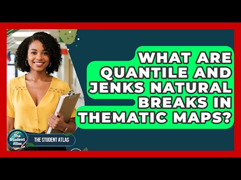 What Are Quantile And Jenks Natural Breaks In Thematic Maps? - The Student Atlas