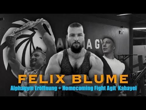 FELIX BLUME - ALPHAGYM OPENING + HOMECOMING FIGHT BY AGIT KABAYEL