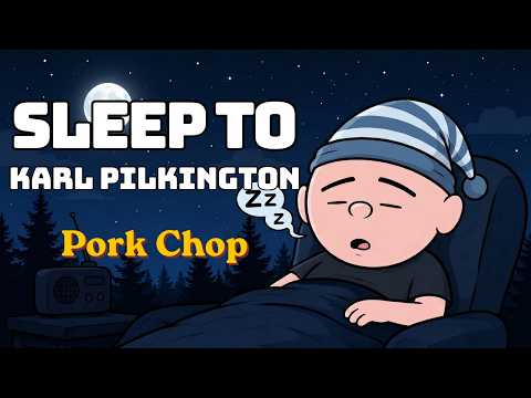 Fall Asleep to Karl Pilkington, The Ricky Gervais Show: Pork Chop🐷