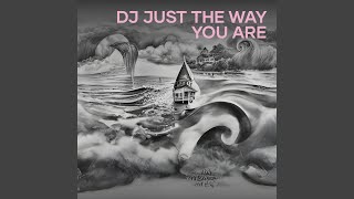 Dj Just the Way You Are