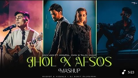 JHOL x AFSOS Ft. Talha Anjum | Anuv Jain | Maanu x Annural Khalid | DJ Sumit Rajwanshi | AP Dhillon