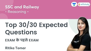 Top 30/30 Expected Questions | Reasoning | SSC & Railway Exam | wifistudy | Ritika Tomar