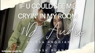 If U Could See Me Cryin' In My Room ( 8D Audio ) - Raissa Anggiani x Arash Buana