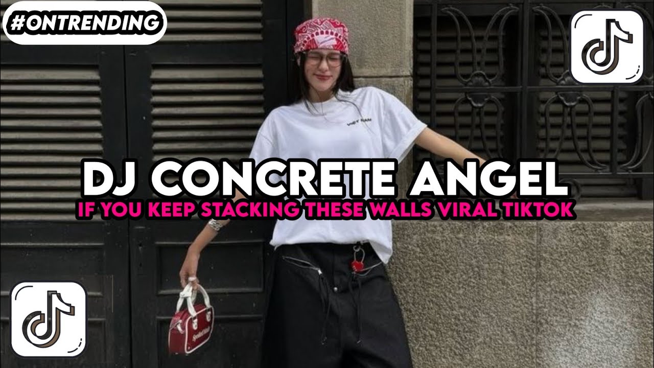 DJ CONCRETE ANGEL - IF YOU KEEP STACKING THESE WALLS VIRAL TIKTOK TERBARU!!