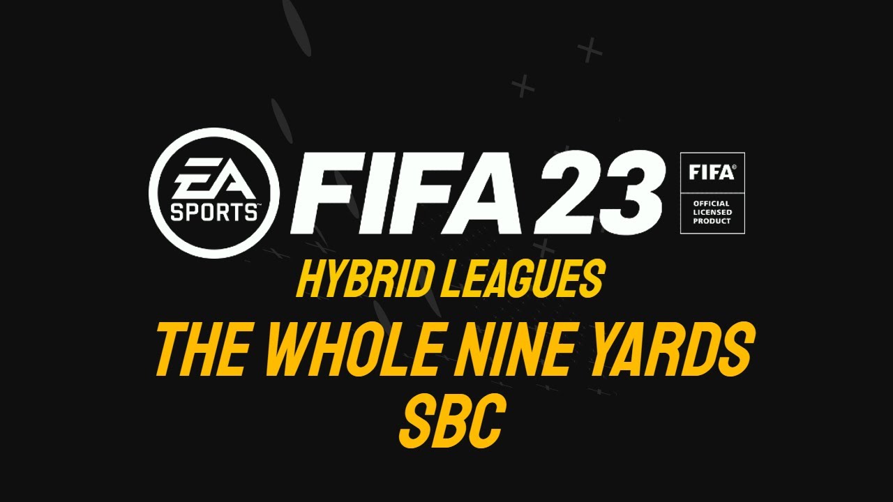 Hybrid Leagues - The Whole Nine Yards SBC - CHEAPEST METHOD!!! | FIFA 23