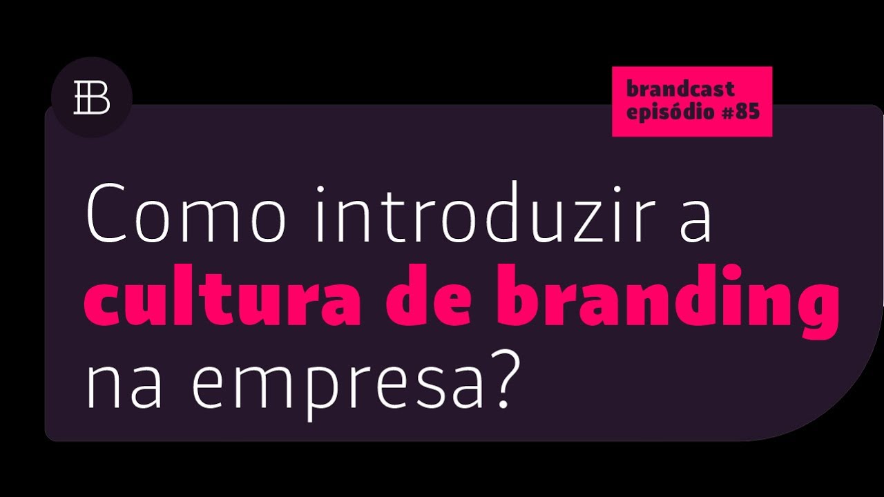 Como introduzir a cultura de branding na empresa?