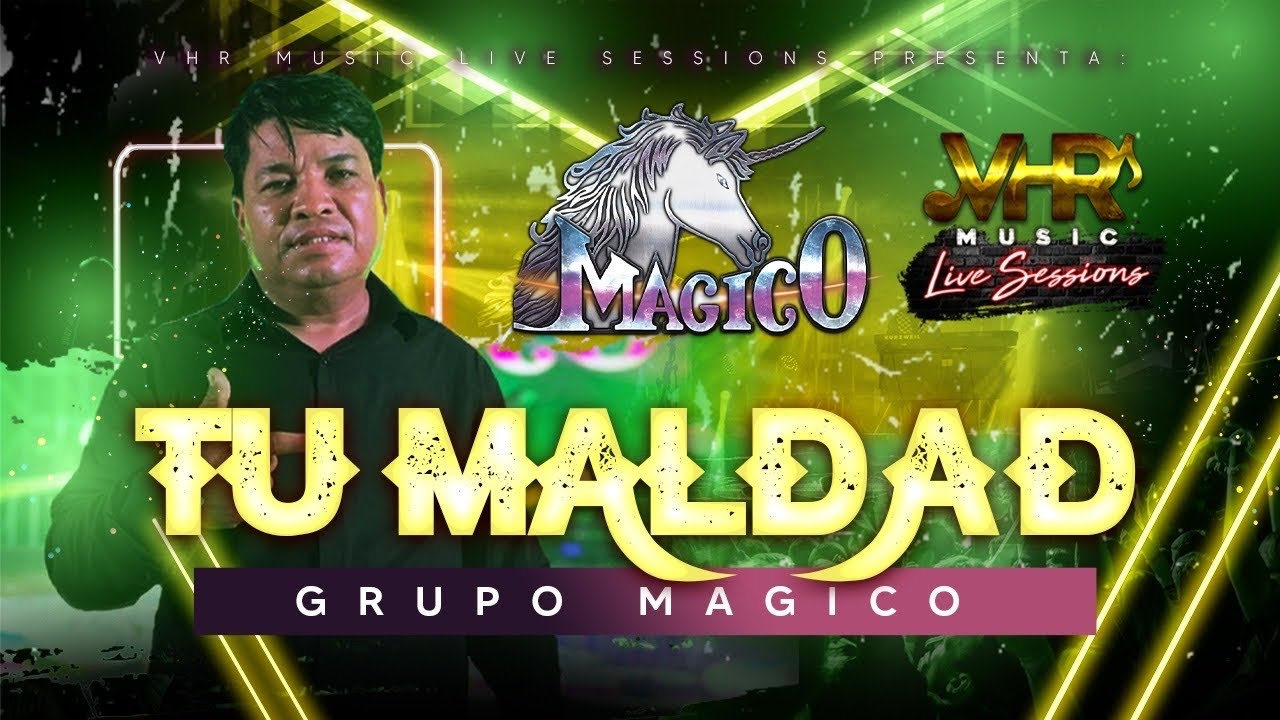 Grupo Mágico - Tu Maldad (En Vivo)