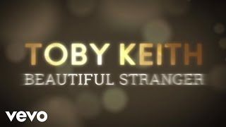 Video thumbnail of "Toby Keith - Beautiful Stranger (Lyric Video)"