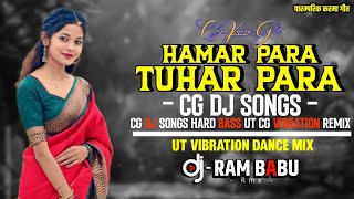 Hamar Para Tuhar Para - Karma DJ songs Vibration Mix Full Dance Dj RAM BABU UT CG Mix 