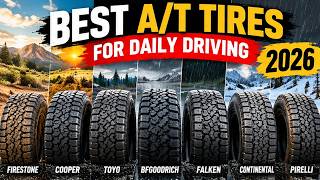 Best A/T Tires for Daily Driving (2026) — 7 Compared, Surprising Winner!