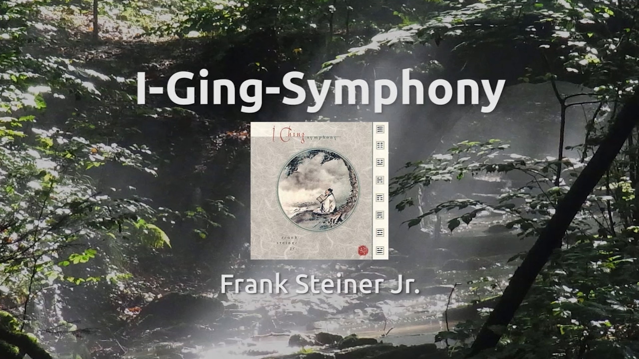 Frank Steiner Jr. -  I Ging Symphony (engl.)