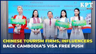 Chinese Tourism Firms, Influencers Back Cambodia’s Visa Free Push