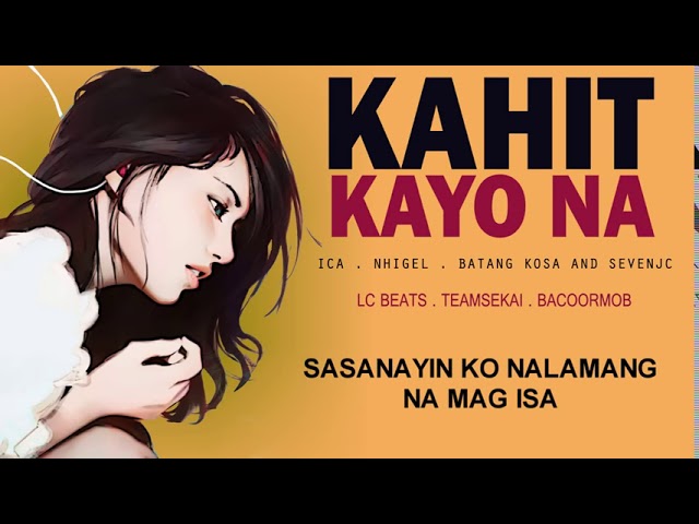 Kahit Kayo Na   ICA   Nhigel   Batang Kosa and Sevenjc Official Lyrics