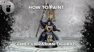 Contrast  How to Paint: Chief Librarian Tigurius