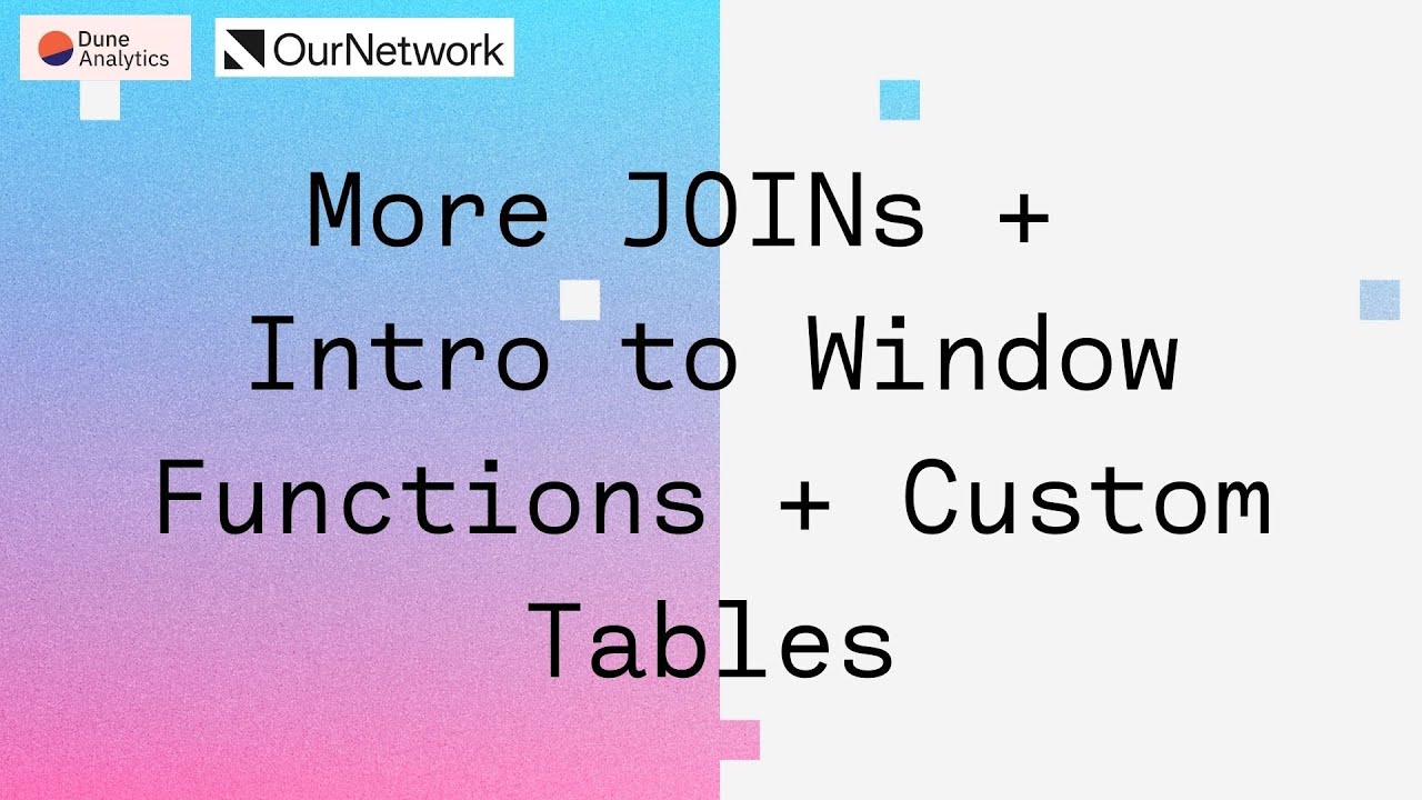 OurNetwork Learn Episode 8: More JOINs and an intro to window functions + custom tables