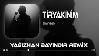 Bayhan - Tiryakinim ( Yağızhan Bayındır Remix ) Son bir isteğim senden Resimi