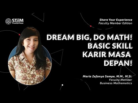 DREAM BIG, DO MATH! BASIC SKILL KARIR MASA DEPAN! | Maria Zefanya S., M.M., M.Si.―Faculty Member BM