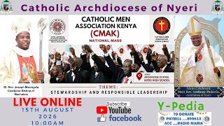 Catholic Men Association Kenya National Mass Livestream | Nyeri High School | Archdiocese  of Nyeri