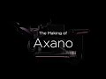 The making of axano