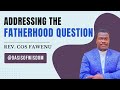 Addressing the Fatherhood Question 8 | 21 Mistakes Young Fathers Must Avoid in Children Upbringing