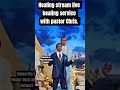 HEALING STREAM LIVE HEALING SERVICE WITH PASTOR CHRIS #watchpastorchris #live