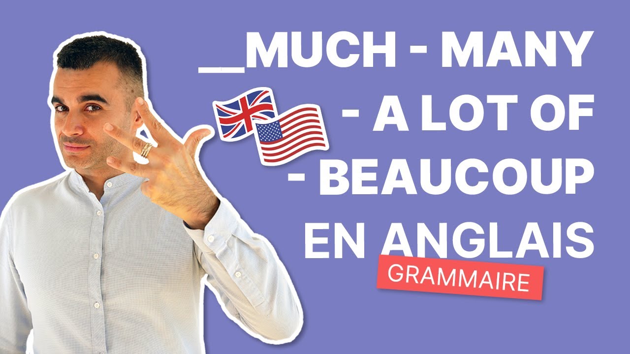 Many - Much - A Lot Of - Comment Dire Beaucoup | Grammaire Anglaise