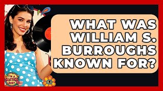 What Was William S. Burroughs Known For? - I'm a 60s Baby