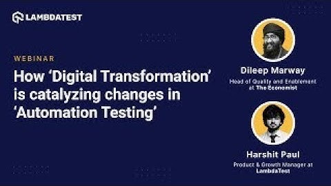 How ‘Digital Transformation’ is catalyzing changes in ‘Automation Testing’?