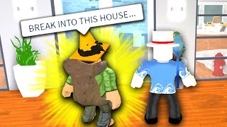 I Was FORCED to BREAK INTO THIS BLOXBURG HOUSE..