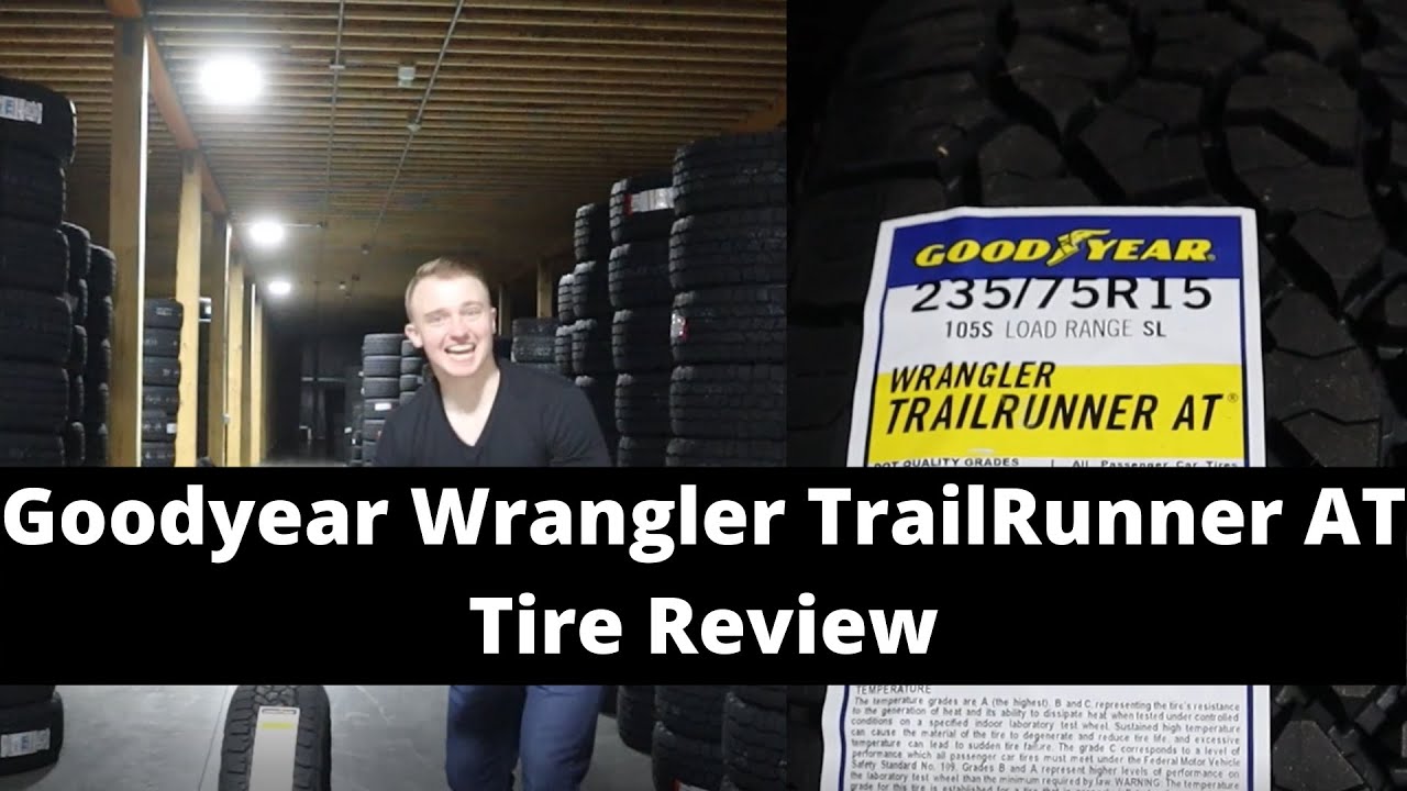 Goodyear Wrangler TrailRunner AT Tire Review | Goodyear All-Terrain Tire  Review - YouTube