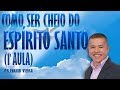 Como ser cheio do Espírito Santo- Pr.Evanir Vieira