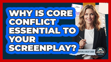 Why Is Core Conflict Essential To Your Screenplay?