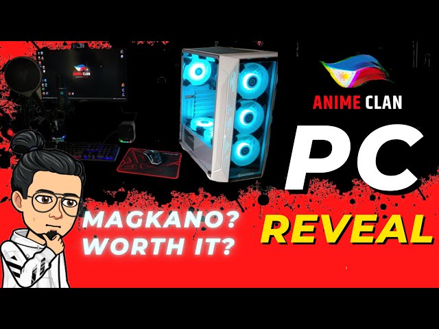 PC Reveal | Magkano ko nabili? Anime Clan class=
