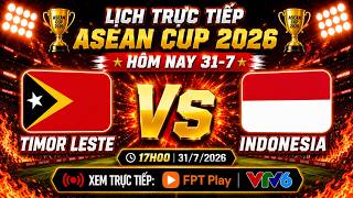 Timor Leste vs Indonesia ASEAN Cup 2026 | Khó Cản Ứng Viên Vô Địch | Trực Tiếp VTV6, FPT Play