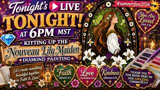 🌸 LIVE at 6PM MST | Kitting Up Nouveau Lily Maiden 💜 Diamond Painting | #SummerFun2026 |