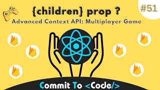 Full Children Prop in Context API : 51 | Multiplayer Tic Tac Toe using Firebase & React | Commit To Code News