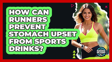 How Can Runners Prevent Stomach Upset From Sports Drinks? - Running Beyond Limits