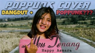 Download lagu Happy Asmara - Aku Tenang ( Cover Pop x Punk x Dut  )