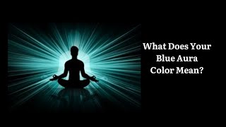 What Does Your Blue Aura Color Mean?
