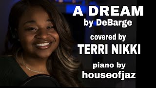 A Dream by DeBarge Cover by Terri Nikki & houseofjaz!