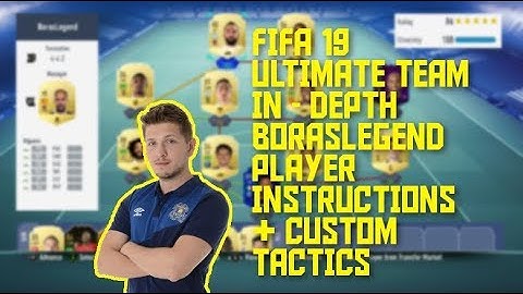 FIFA 19 ULTIMATE TEAM IN - DEPTH BORASLEGEND PLAYER INSTRUCTIONS & CUSTOM TACTICS REVIEW