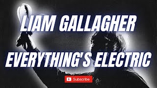 Liam Gallagher - Everything's Electric ( 1 HOUR LOOP )