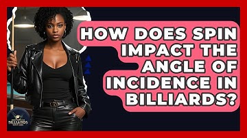 How Does Spin Impact The Angle Of Incidence In Billiards? - Billiards Hustlers