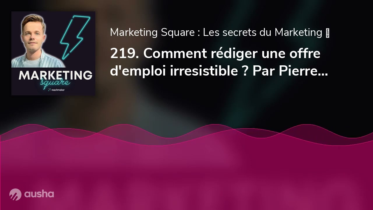 219. Comment rédiger une offre d'emploi irresistible ? Par Pierre Allain