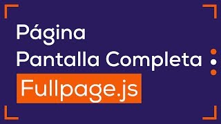 Página web a Pantalla Completa con Trasiciones CSS3 | FullPage.js