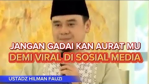 WANITA WAJIB TAU,,JANGAN GADAI KAN AURAT MU DEMI TOMBOL LIKE || USTADZ HILMAN FAUZI