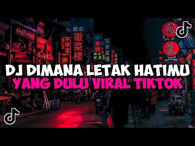 DJ DIMANA LETAK HATIMU YANG DULU || DJ SEKECEWA ITU MAMAN FVNDY JEDAG JEDUG MENGKANE VIRAL TIKTOK class=